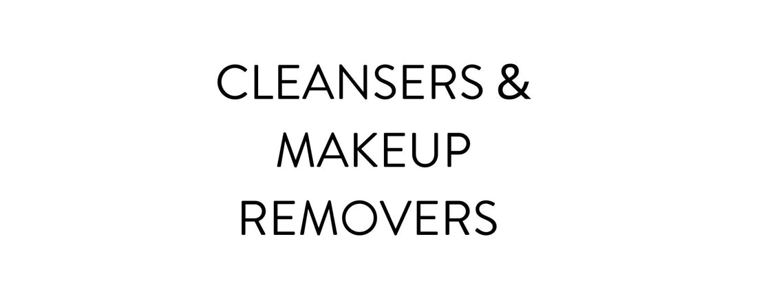 Cleansers; Makeup Removers
