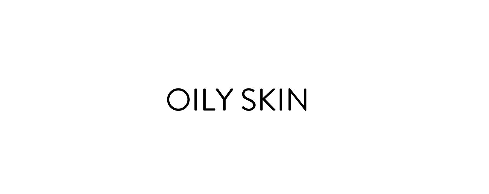 Oily Skin