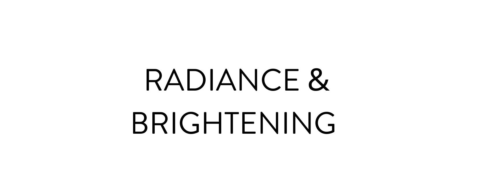Radiance & Brightening