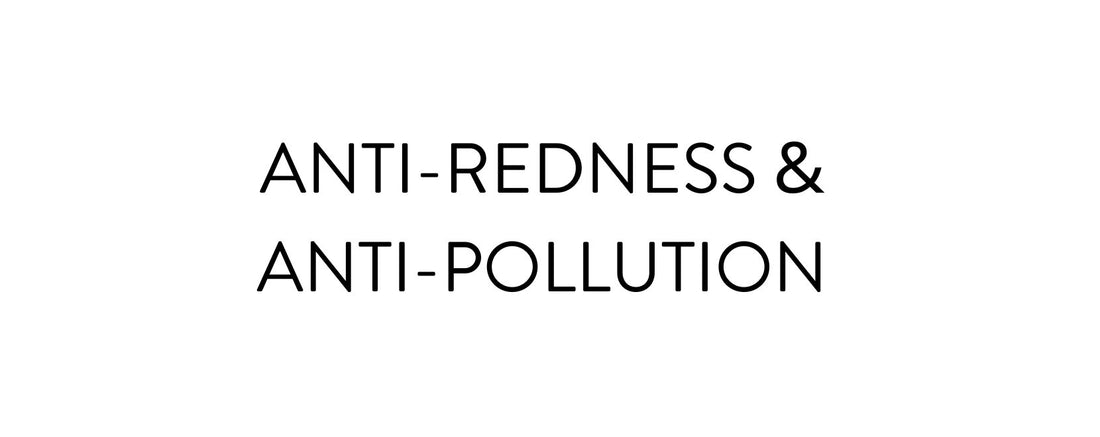 Anti-redness & Anti-pollution
