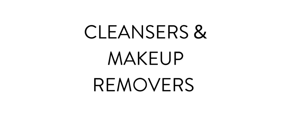 Cleansers; Makeup Removers