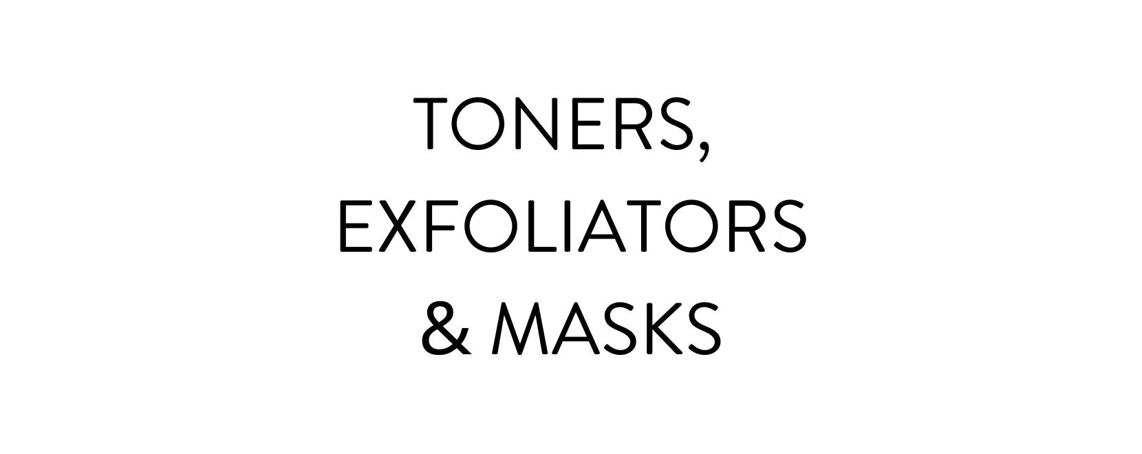 Toners, Exfoliators & Masks